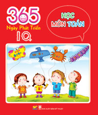 365 ngày phát triển IQ: Học môn Toán - Nhiều tác giả