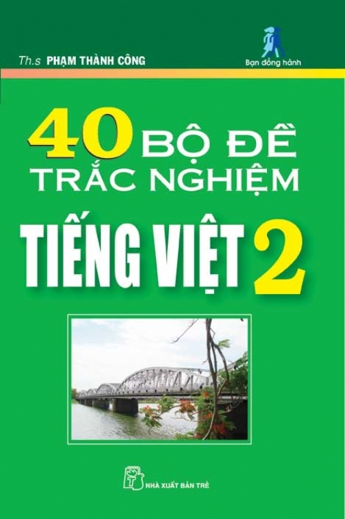40 bộ đề trắc nghiệm Tiếng Việt 2 - Th.S Phạm Thành Công