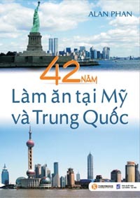 42 năm làm ăn tại Mỹ và Trung Quốc - Alan Phan