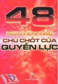 48 Nguyên Tắc Chủ Chốt Của Quyền Lực