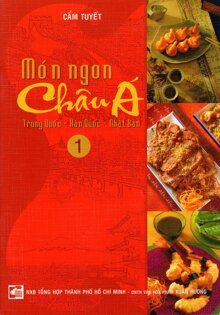Món Ngon Châu Á (Tập 1) - Trung Quốc - Hàn Quốc - Nhật Bản