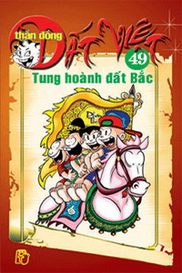 Thần đồng đất Việt (T49): Tung hoành đất Bắc - Nhiều tác giả ...