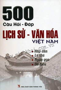 500 Câu Hỏi - Đáp Lịch Sử - Văn Hóa Việt Nam