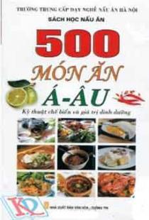 500 Món Ăn Á Âu - Kỹ Thuật Chế Biến Và Giá Trị Dinh Dưỡng