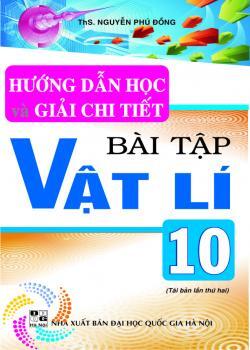 HƯỚNG DẪN HỌC VÀ GIẢI CHI TIẾT BÀI TẬP VẬT LÍ 10 