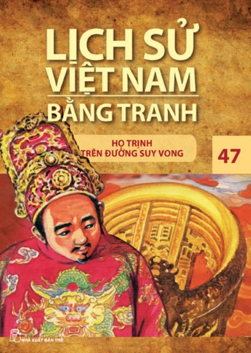 Lịch sử Việt Nam bằng tranh - Tập 47: Họ Trịnh trên đường suy vong ...