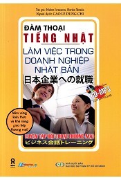 Đàm Thoại Tiếng Nhật - Làm Việc Trong Doanh Nghiệp Nhật Bản (Kèm CD MP...