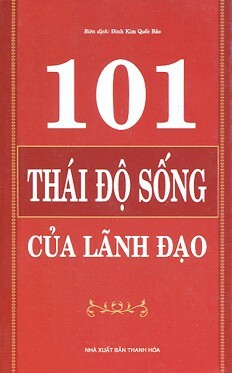 101 Thái Độ Sống Của Lãnh Đạo Tác giả Đinh Kim Quốc Bảo ...