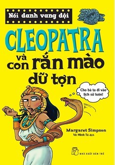 Nổi Danh Vang Dội - Cleopatra Và Con Rắn Mào Dữ Tợn 