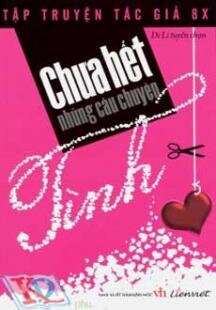 Chưa hết những câu chuyện tình