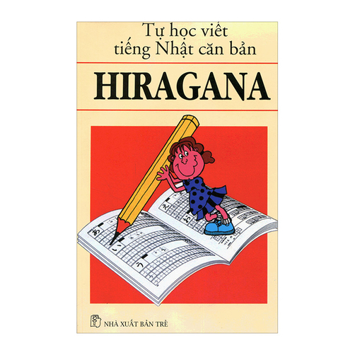 Tự Học Viết Tiếng Nhật Căn Bản Hiragana (Tái Bản) 