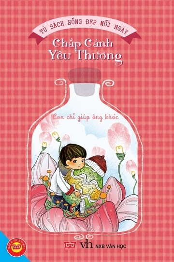 Sống đẹp mỗi ngày - Chắp cánh yêu thương - Con chỉ giúp ông khóc ...