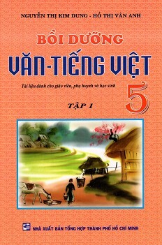 Bồi Dưỡng Văn - Tiếng Việt Lớp 5 Tập 1 