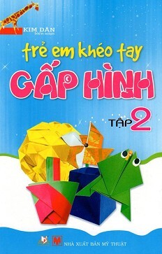 Trẻ Em Khéo Tay - Gấp Hình Tập 2 