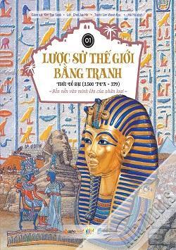 Lược sử thế giới bằng tranh - Tập 1: Thời cổ đại (3.500 TCN – 379) - B...