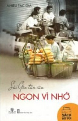 Ngon vì nhớ - Sài Gòn tản văn (sách bỏ túi) 