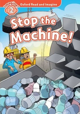 Oxford Read and Imagine: Level 2: Stop the Machine 