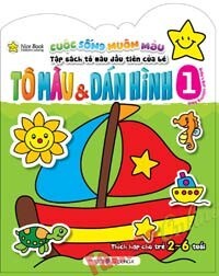 Cuộc Sống Muôn Màu - Tô Màu Và Dán Hình (Tập 1) 