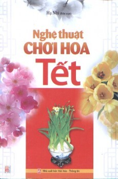 Nghệ Thuật Chơi Hoa Tết 