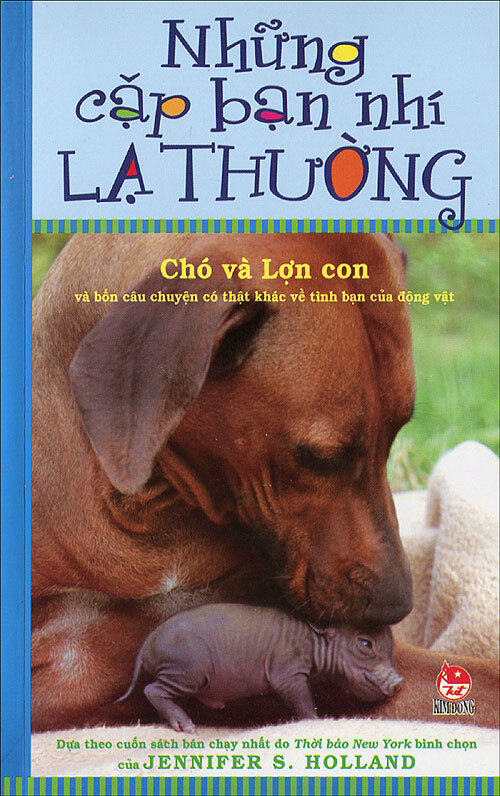 Những cặp bạn nhí lạ thường - Chó và Lợn con - Jennifer S. Holland ...