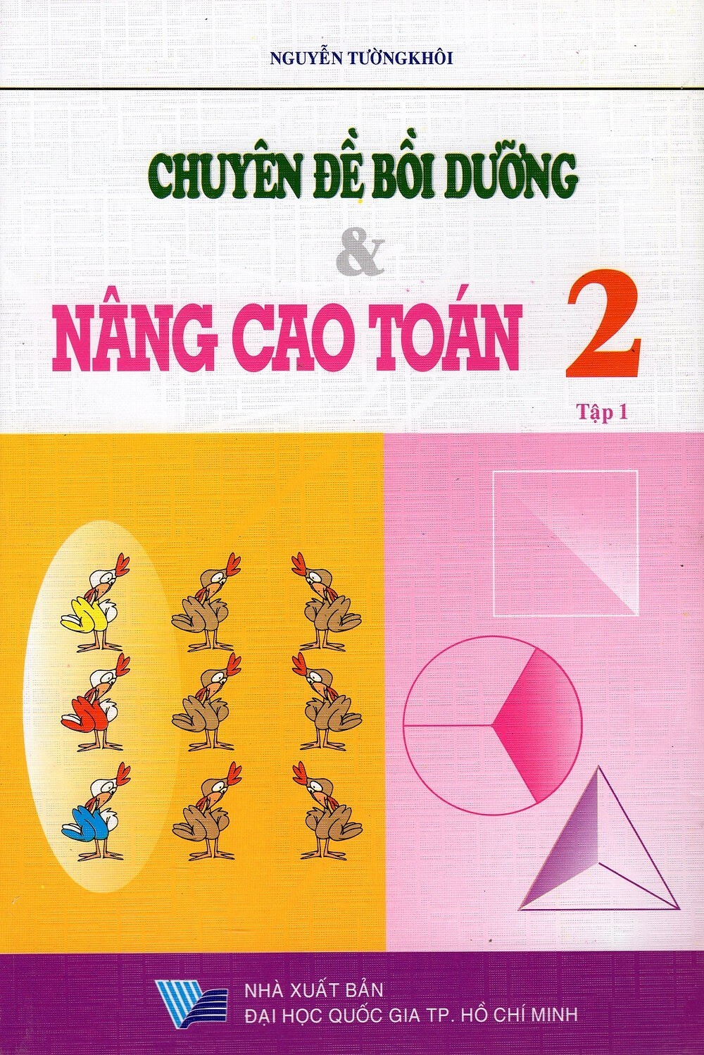 Chuyên Đề Bồi Dưỡng Và Nâng Cao Toán Lớp 2 (Tập 1) Tác giả Nguyễn Tườn...