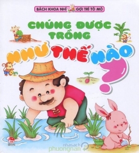 Bách khoa nhí gợi trí tò mò - Chúng được trồng như thế nào? - Nhiều tá...