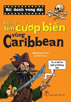 Nổi Danh Vang Dội - Những Tên Cướp Biển Vùng Caribbean 