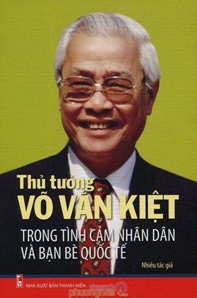 Thủ Tướng Võ Văn Kiệt Trong Tình Cảm Nhân Dân Và Bạn Bè Quốc Tế ...