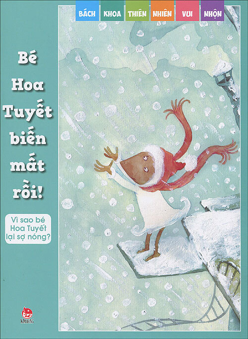 Bách khoa thiên nhiên vui nhộn: Bé Hoa Tuyết biến mất rồi! - Nhiều tác...