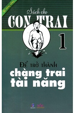 Sách cho con trai tập 1 để trở thành chàng trai tài năng 