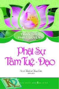 Trần thế Phật duyên - Phật sự - Tâm tuệ - Đạo 