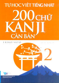 Tự Học Viết Tiếng Nhật 200 Chữ Kanji Căn Bản (Tập 2) 