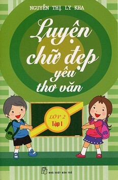 Luyện Chữ Đẹp Yêu Thơ Văn Lớp 2 - Tập 1 