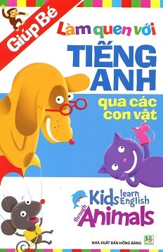 Giúp Bé Làm Quen Với Tiếng Anh Qua Các Con Vật 