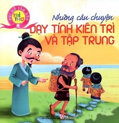 Gợi Mở Tâm Hồn Trẻ Thơ - Những Câu Chuyện Dạy Tính Kiên Trì Và Tập Tru...