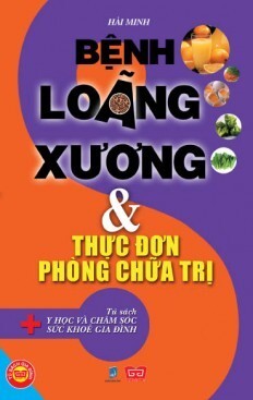 Bệnh Loãng Xương & Thực Đơn Phòng Chữa Trị - Hải Minh 