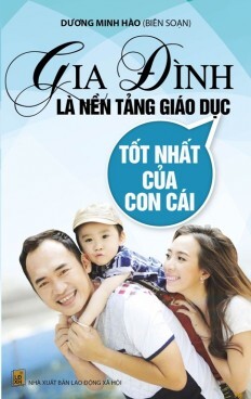 Gia Đình Là Nền Tảng Giáo Dục Tốt Nhất Của Con Cái 