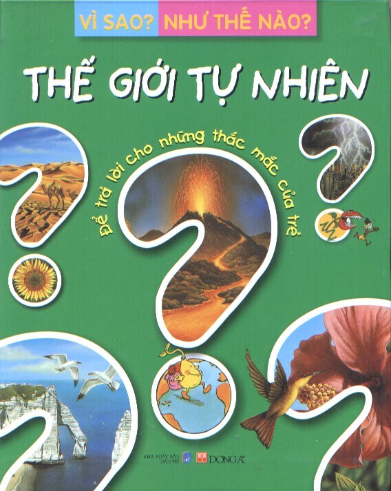 Vì sao? Như thế nào ?: Thế giới tự nhiên - Nhiều tác giả ...