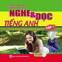 Luyện kỹ năng nghe và đọc tiếng Anh qua các câu chuyện kể - Tập 1, kèm CD