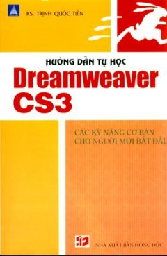 Hướng Dẫn Tự Học Dreamweaver CS3 - Các Kỹ Năng Cơ Bản Cho Người Mới Bắ...