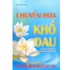 Chuyển Hóa Khổ Đau - Ứng Dụng Lời Phật Dạy Để Chữa Trị Những Vấn Đề Tâ...