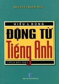 Hiểu Và Dùng Động Từ Tiếng Anh 