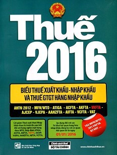 Thuế 2016 - Biểu Thuế Xuất Khẩu - Nhập Khẩu Và Thuế GTGT Hàng Nhập Khẩ...