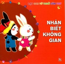 Dạy Con Từ Thuở Còn Thơ - Nhận Biết Không Gian