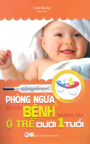 Phòng ngừa và sơ cứu bệnh thường gặp ở trẻ dưới 1 tuổi ...