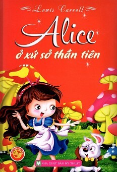 Alice Ở Xứ Sở Thần Tiên (Bìa Cứng)