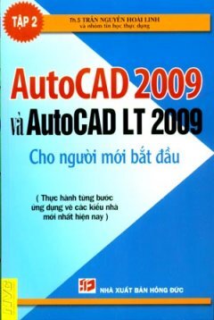 AutoCad 2009 Và AutoCad LT 2009 Cho Người Mới Bắt Đầu Tập 2 - Trần Nguyễn Hoài Linh
