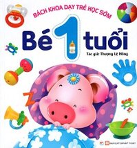 Bách Khoa Dạy Trẻ Học Sớm - Bé 1 Tuổi