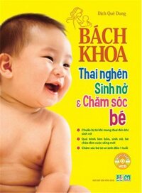 Bách Khoa Thai Nghén - Sinh Nở Và Chăm Sóc Em Bé