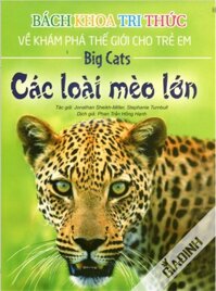 Bách khoa tri thức về khám phá thế giới cho trẻ em - Các loài mèo lớn